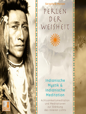 cover image of Perlen der Weisheit--Indianische Mystik & Indianische Meditation--Achtsamkeitsmeditation und Meditationen zur Stärkung des inneren Lichts (Ungekürzt)